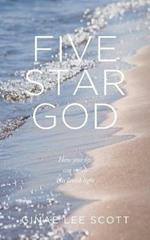 Five Star God: How Your Life Can Reflect His Lavish Light