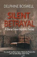 Silent Betrayal: A Dana Greer Mystery Series Book 2