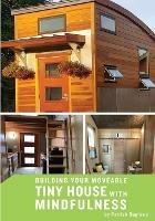 Building your Moveable Tiny House with Mindfulness