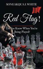 Red Flag!: Do You Know When You're Being Played?