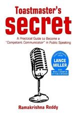 Toastmasters Secret: A Practical Guide to Become a Competent Communicator in Public Speaking