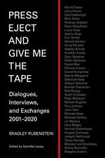 Press Eject and Give Me The Tape: Dialogues, Interviews, and Exchanges 2001–2020