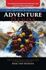 Adventure Devos: The first devotional written exclusively for men with a heart for Risk and Danger