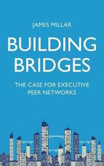 Building Bridges: The Case for Executive Peer Networks