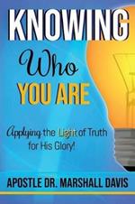 Knowing Who You Are: Applying the Light of Truth for His Glory