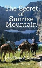 The Secret of Sunrise Mountain: Book 3: The Sunrise Mountain Western Mystery Saga