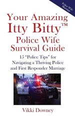 Your Amazing Itty Bitty(TM) Police Wife Survival Guide: 15 