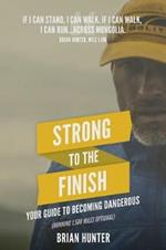 Strong to the Finish: Your Guide to Becoming Dangerous