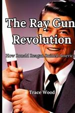 The Ray Gun Revolution