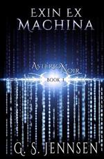 Exin Ex Machina: Asterion Noir Book 1