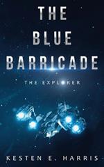 The Blue Barricade: The Explorer Book 1