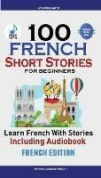 100 French Short Stories for Beginners Learn French with Stories Including Audiobook: (Easy French Edition Foreign Language Bilingual Book 1) - Christian Stahl - cover