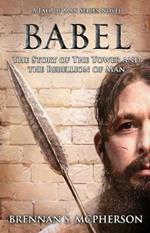 Babel: The Story of the Tower and the Rebellion of Mankind