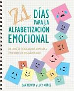21 Dias para la Alfabetizacion Emocional: Un Libro de Ejercicios Que Acompana a Emociones: un Regalo Por Abrir