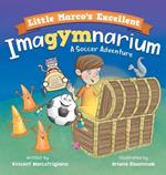 Little Marco's Excellent Imagymnarium: Improving Youth Soccer Skills for Kids 4-8