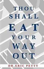 Thou Shall Eat Your Way Out