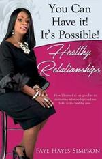 You Can Have It! It's Possible! Healthy Relationships