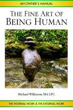 The Fine Art of Being Human: An Owner's Manual