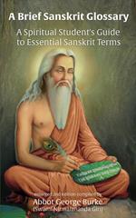 A Brief Sanskrit Glossary: A Spiritual Student's Guide to Essential Sanskrit Terms