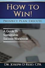 How To Win!: A Guide For Sustainable Success Workbook