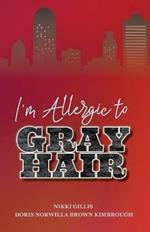 I'm Allergic to Gray Hair