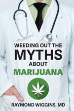 Weeding Out the Myths About Marijuana