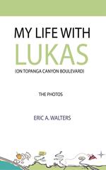 My Life with Lukas (On Topanga Canyon Boulevard): The Photos