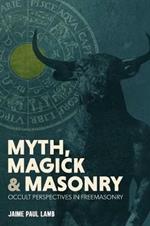 And Masonry Myth, Magick