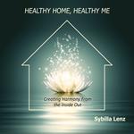 Healthy Home, Healthy Me: Creating Harmony From the Inside Out