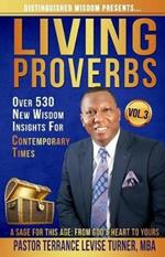 Distinguished Wisdom Presents. . . Living Proverbs-Vol.3: Over 530 New Wisdom Insights For Contemporary Times