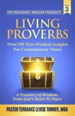 Distinguished Wisdom Presents. . . Living Proverbs-Vol. 3: Over 530 New Wisdom Insights For Contemporary Times