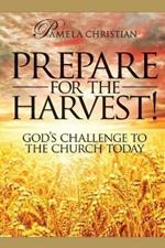 Prepare for the Harvest! God's Challenge to the Church Today