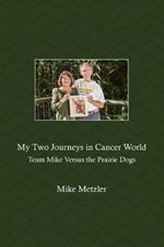 My Two Journeys in Cancer World: Team Mike Versus the Prairie Dogs