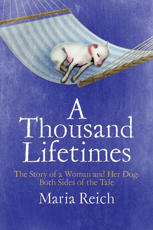 A Thousand LIfetimes: The Story of a Woman and Her Dog