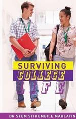 Surviving College Life: Dealing with Studies, Stress, Love, Suicide, Mental Health, Alcohol, Drugs and More