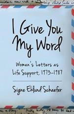 I Give You My Word: Letters as Life Support, 1973 - 1978