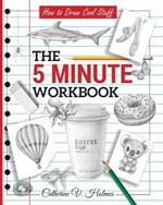 How to Draw Cool Stuff: The 5 Minute Workbook