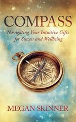 Compass: Navigating Your Intuitive Gifts for Success and Wellbeing