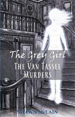 The Grey Girl: The Van Tassel Murders