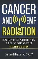 Cancer and EMF Radiation: How to Protect Yourself from the Silent Carcinogen of Electropollution