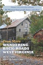 Even More Wandering Back-Roads West Virginia with Carl E. Feather: Volume III in the Wandering Back-Roads West Virginia series