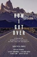 How I Got Over: Stories of Faith & Courage in the Face of Adversity