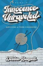 Innocence Unraveled: Surviving a Torn Childhood