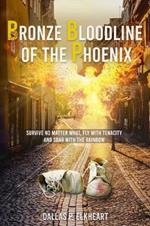 Bronze Bloodline of The Phoenix: An Unwanted Little Girl, Born with a Very Special Gift.