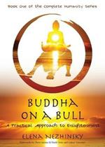 Buddha on a Bull: A Practical Approach to Enlightenment