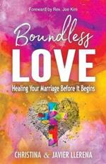 Boundless Love: Healing Your Marriage Before It Begins