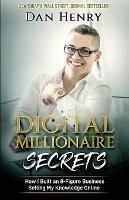 Digital Millionaire Secrets: How I Built an 8-Figure Business Selling My Knowledge Online