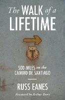 The Walk of a Lifetime: 500 Miles on the Camino de Santiago