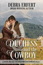 The Duchess and the Cowboy: A Denim and Lace Victorian Western Romance