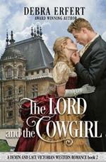The Lord and the Cowgirl: A Denim and Lace Victorian Western Romance